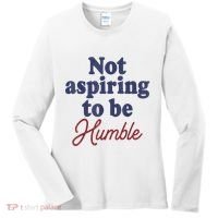 IM Not Aspiring To Be Humble Women's Long Sleeve Shirt thumb 0