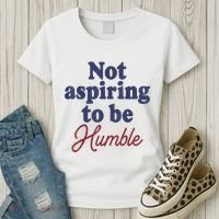 IM Not Aspiring To Be Humble Women's T-Shirt thumb 3