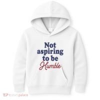 IM Not Aspiring To Be Humble Kids Hoodie thumb 0