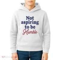 IM Not Aspiring To Be Humble Kids Hoodie thumb 4