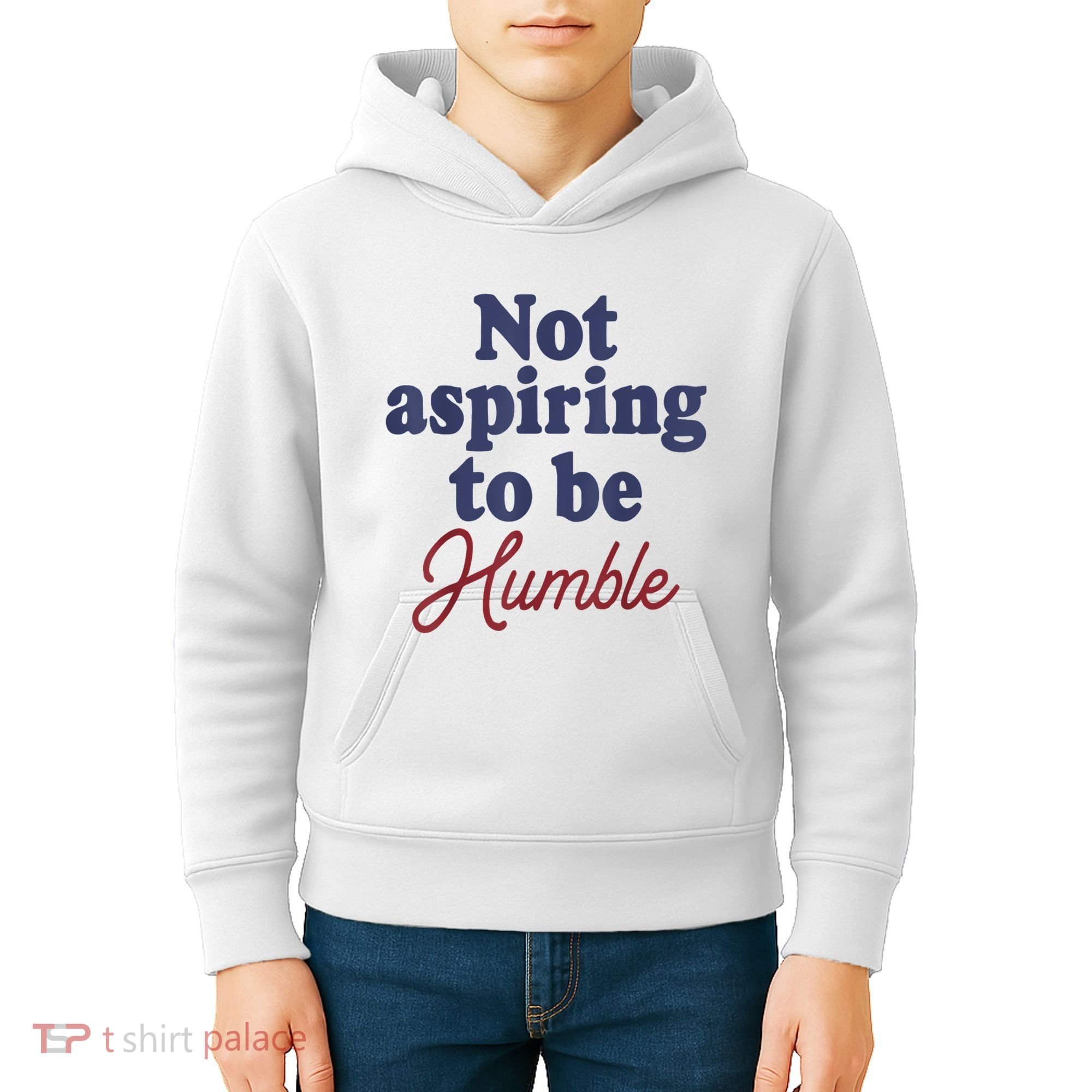IM Not Aspiring To Be Humble Kids Hoodie