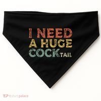 I Need A Huge COCKtail Funny Drinking USA-Made Doggie Bandana thumb 0