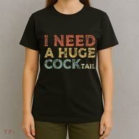 I Need A Huge COCKtail Funny Drinking T-Shirt thumb 4