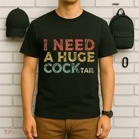 I Need A Huge COCKtail Funny Drinking T-Shirt thumb 6