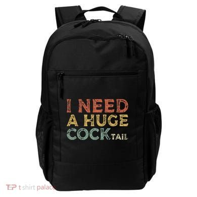 I Need A Huge COCKtail Funny Drinking Backpack