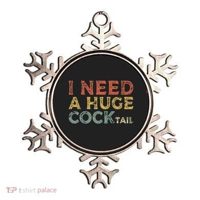 I Need A Huge COCKtail Funny Drinking Ornament