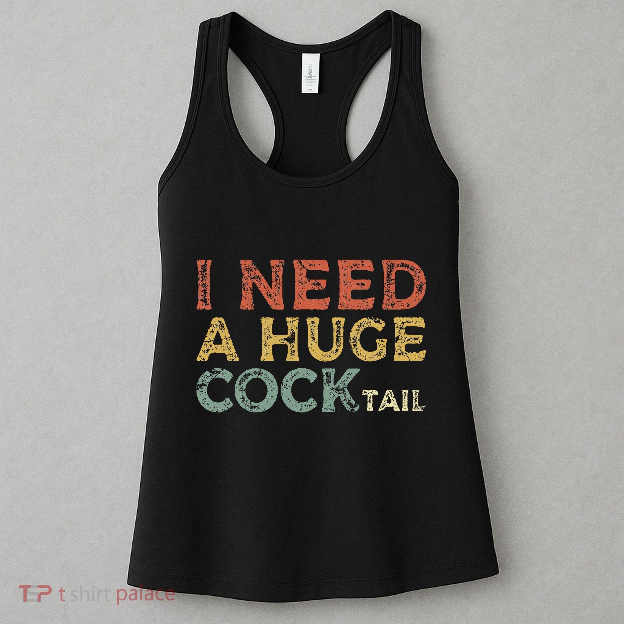 I Need A Huge COCKtail Funny Drinking Women's Tank Top