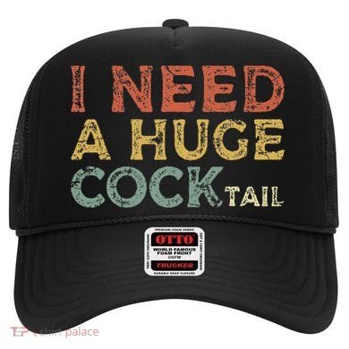 I Need A Huge COCKtail Funny Drinking Hat