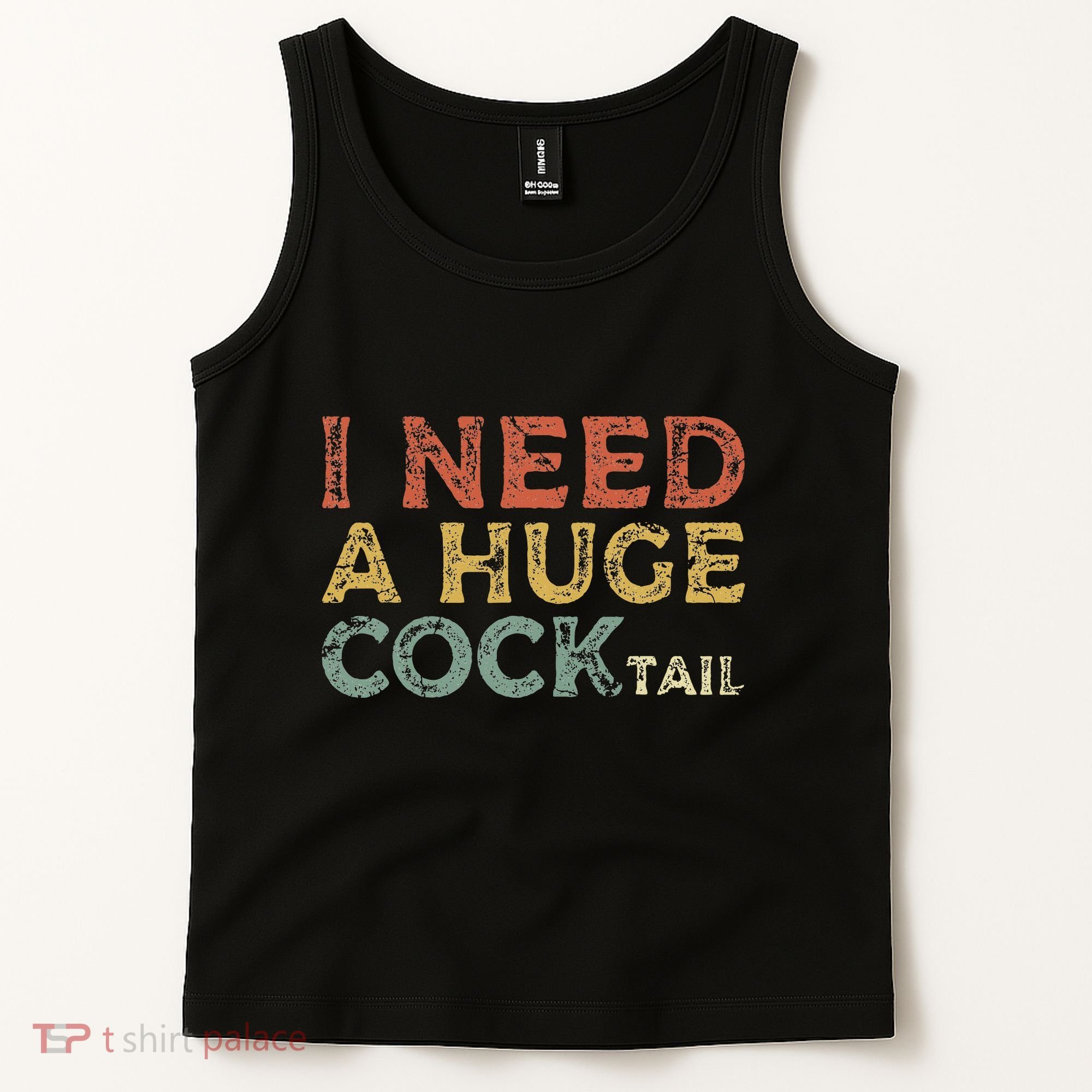 I Need A Huge COCKtail Funny Drinking Tank Top