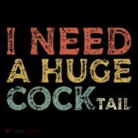 I Need A Huge COCKtail Funny Drinking Women's T-Shirt thumb 6