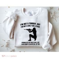 IM Not A Tomboy But IM Not A Girly Girl Either Sweatshirt thumb 2