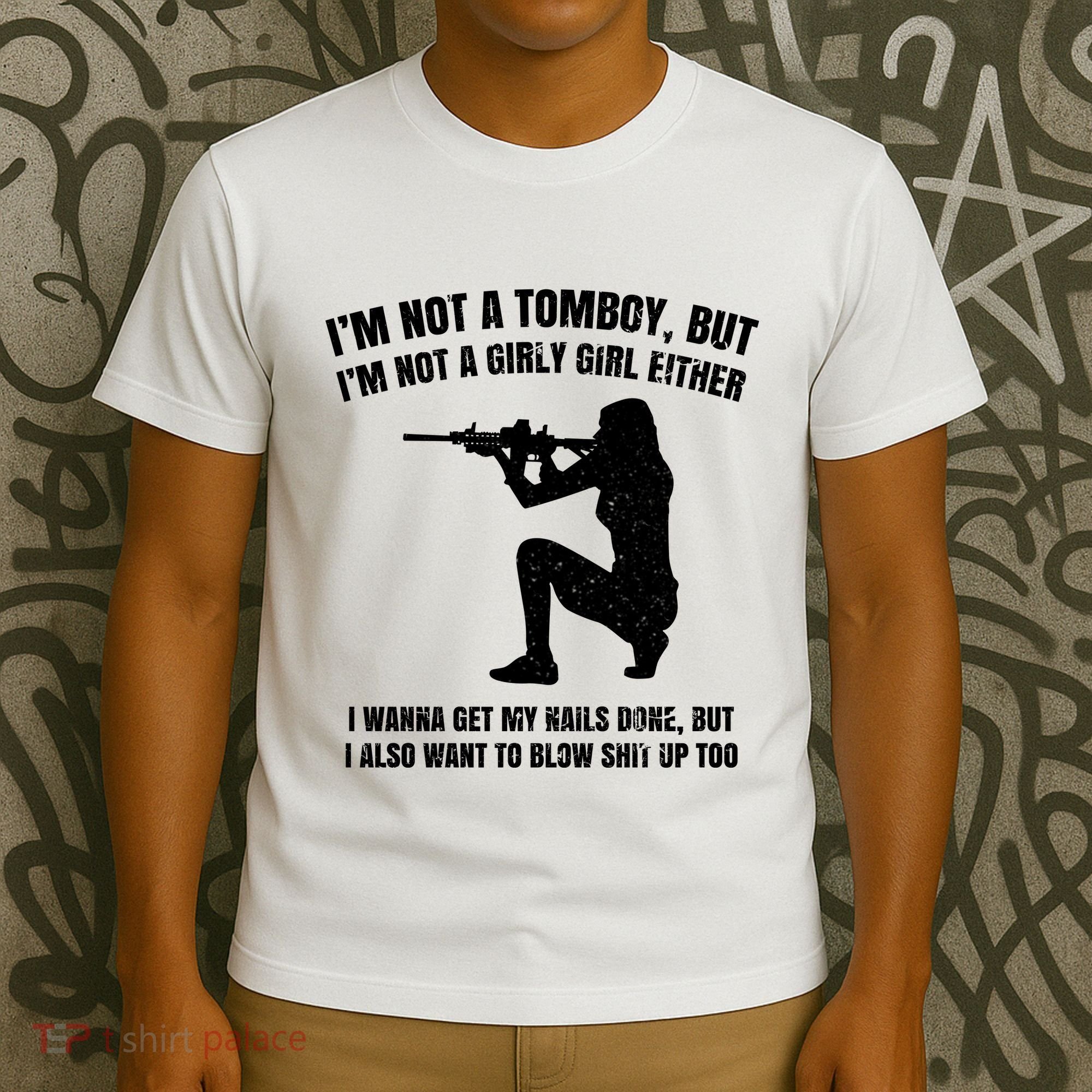 IM Not A Tomboy But IM Not A Girly Girl Either T-Shirt