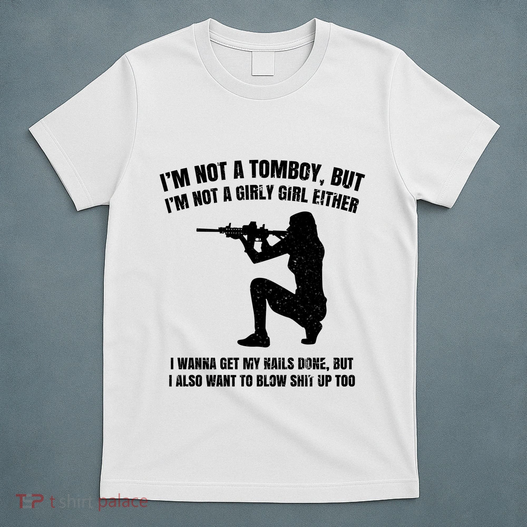 IM Not A Tomboy But IM Not A Girly Girl Either T-Shirt