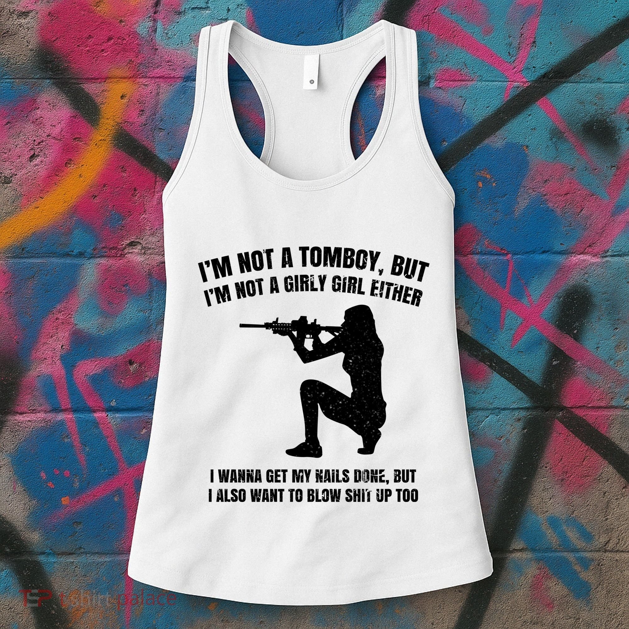 IM Not A Tomboy But IM Not A Girly Girl Either Women's Tank Top