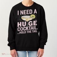 I Need A Huge Cocktail Hold The Tail Summer Drinking Humor Women's Sweatshirt thumb 0
