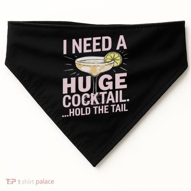 I Need A Huge Cocktail Hold The Tail Summer Drinking Humor USA-Made Doggie Bandana