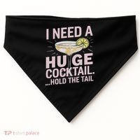 I Need A Huge Cocktail Hold The Tail Summer Drinking Humor USA-Made Doggie Bandana thumb 0
