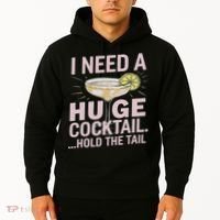 I Need A Huge Cocktail Hold The Tail Summer Drinking Humor Hoodie thumb 2