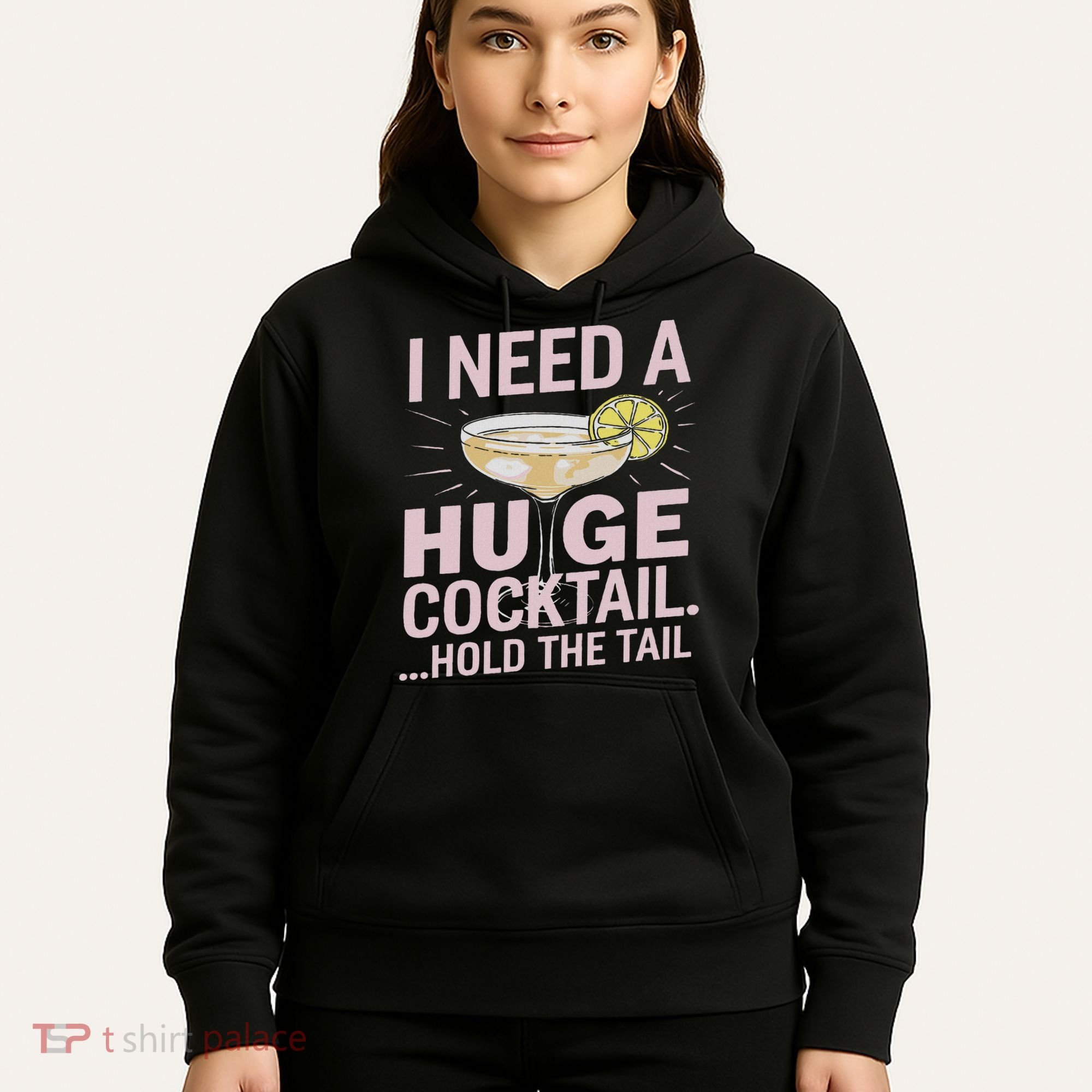 I Need A Huge Cocktail Hold The Tail Summer Drinking Humor Hoodie