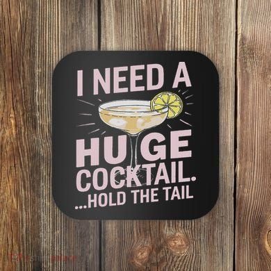 I Need A Huge Cocktail Hold The Tail Summer Drinking Humor Coaster