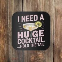 I Need A Huge Cocktail Hold The Tail Summer Drinking Humor Coaster thumb 0