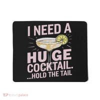I Need A Huge Cocktail Hold The Tail Summer Drinking Humor Mousepad thumb 0