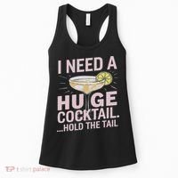 I Need A Huge Cocktail Hold The Tail Summer Drinking Humor Women's Tank Top thumb 0