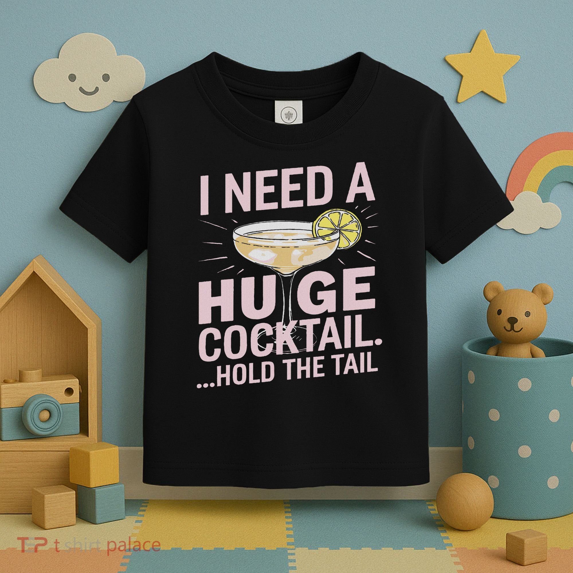 I Need A Huge Cocktail Hold The Tail Summer Drinking Humor Toddler T-Shirt