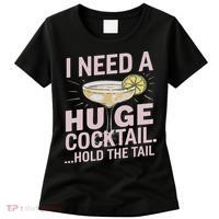I Need A Huge Cocktail Hold The Tail Summer Drinking Humor Women's T-Shirt thumb 0
