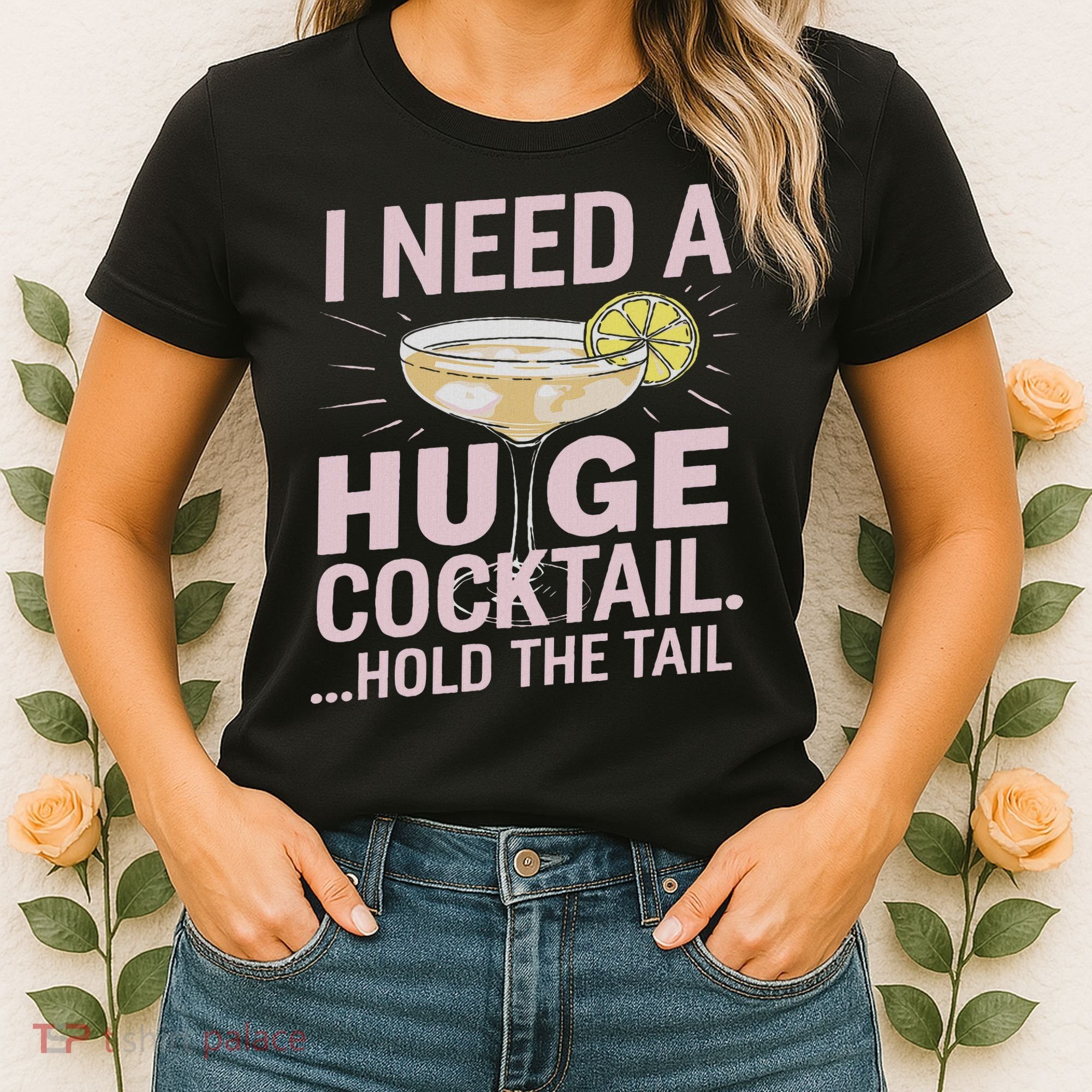 I Need A Huge Cocktail Hold The Tail Summer Drinking Humor Women's T-Shirt