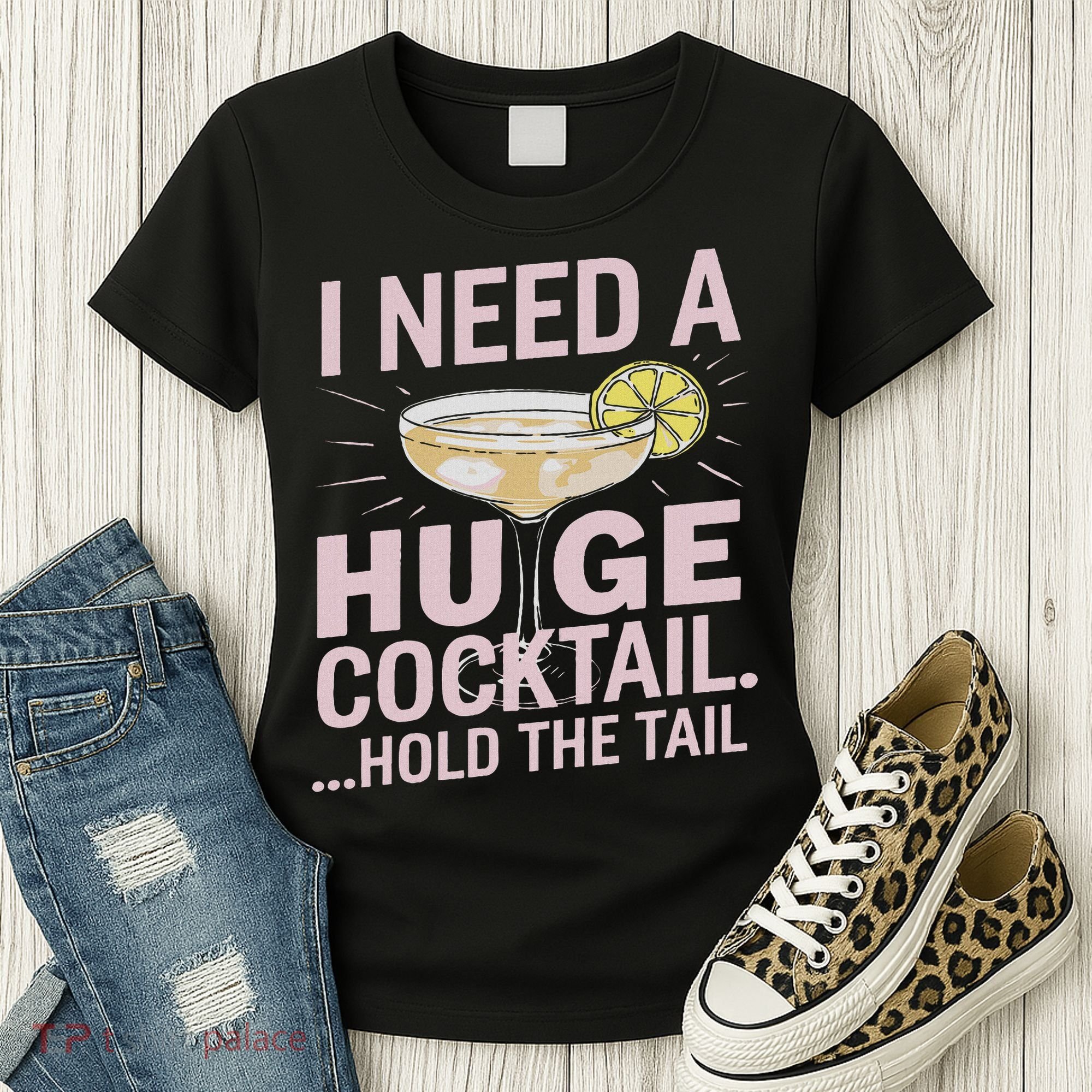 I Need A Huge Cocktail Hold The Tail Summer Drinking Humor Women's T-Shirt