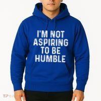 IM Not Aspiring To Be Humble Hoodie thumb 2