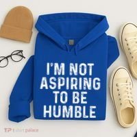 IM Not Aspiring To Be Humble Hoodie thumb 4