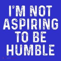 IM Not Aspiring To Be Humble Hoodie thumb 7