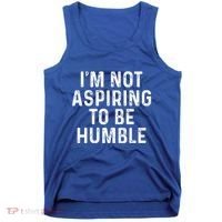 IM Not Aspiring To Be Humble Tank Top thumb 0