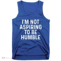 IM Not Aspiring To Be Humble Tank Top thumb 0
