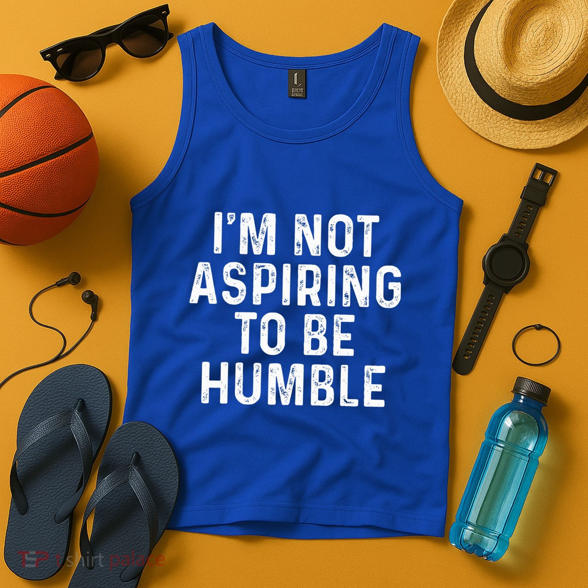 IM Not Aspiring To Be Humble Tank Top