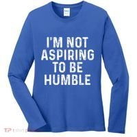 IM Not Aspiring To Be Humble Women's Long Sleeve Shirt thumb 0