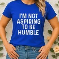 IM Not Aspiring To Be Humble Women's T-Shirt thumb 2