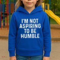 IM Not Aspiring To Be Humble Kids Hoodie thumb 3