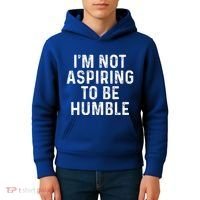 IM Not Aspiring To Be Humble Kids Hoodie thumb 4