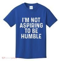 IM Not Aspiring To Be Humble Kids T-Shirt thumb 0
