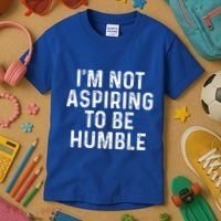 IM Not Aspiring To Be Humble Kids T-Shirt thumb 3