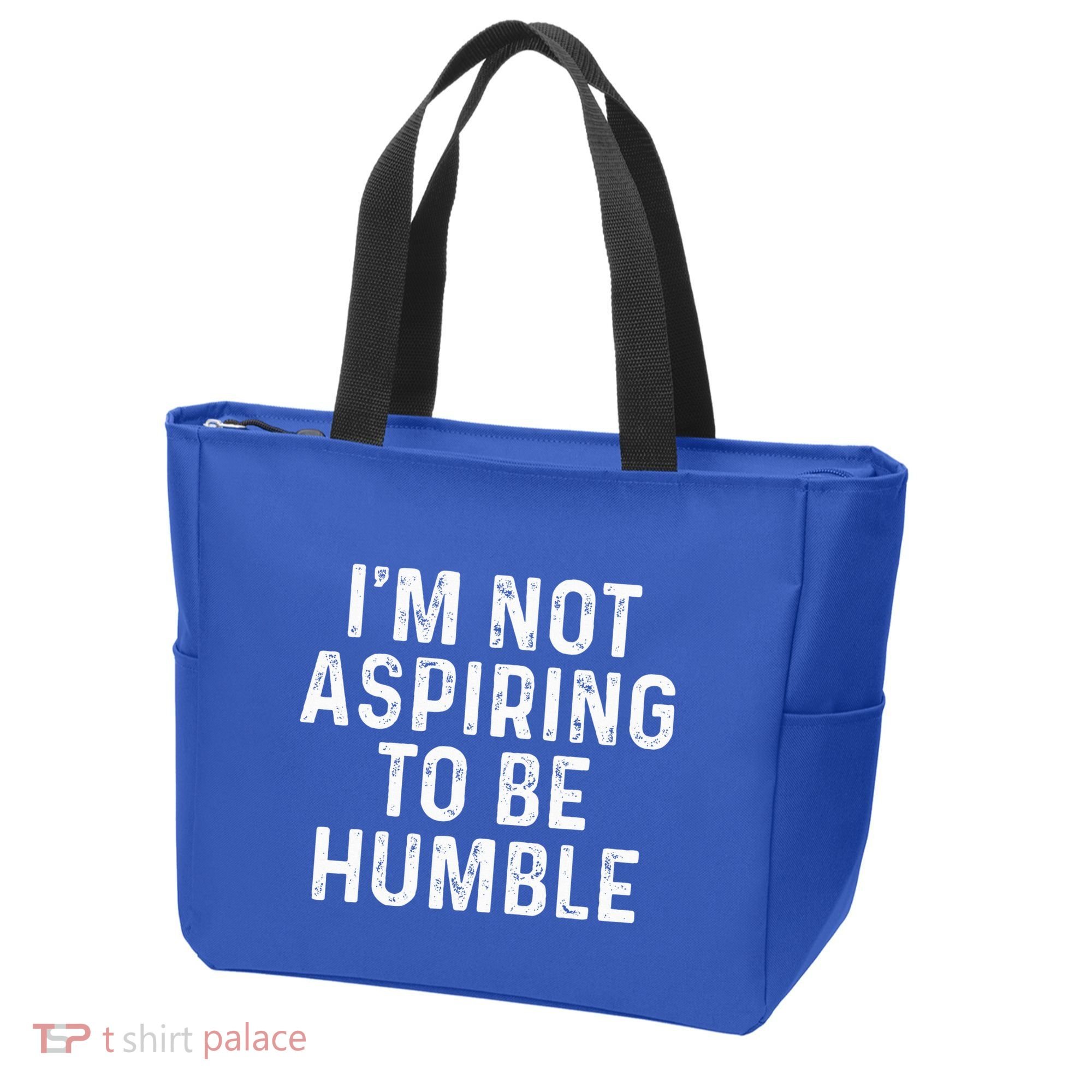 IM Not Aspiring To Be Humble Tote Bag