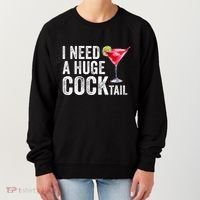 I Need A Huge Cocktail Funny Women's Sweatshirt thumb 0