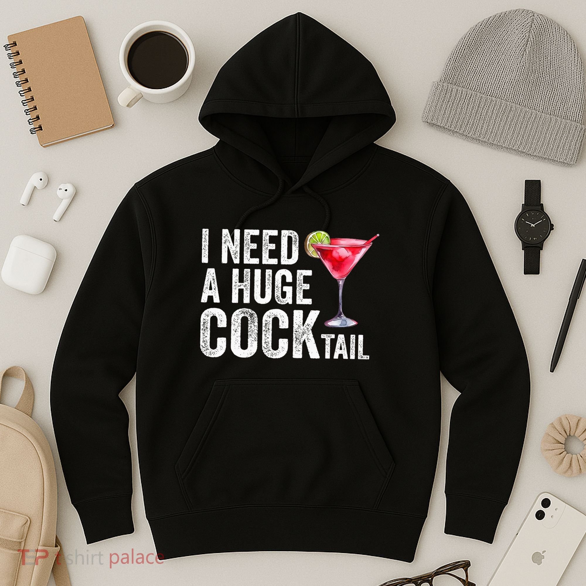 I Need A Huge Cocktail Funny Hoodie