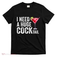 I Need A Huge Cocktail Funny T-Shirt thumb 0