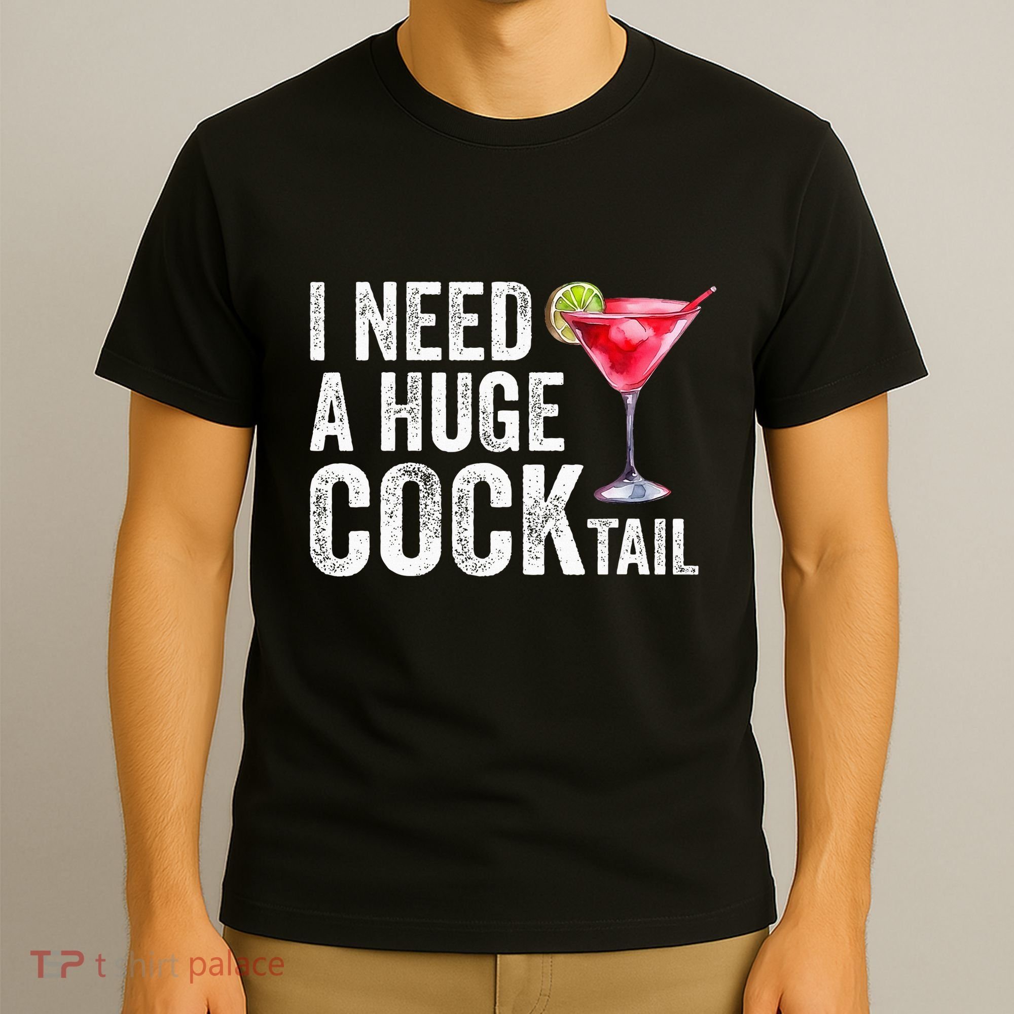 I Need A Huge Cocktail Funny T-Shirt