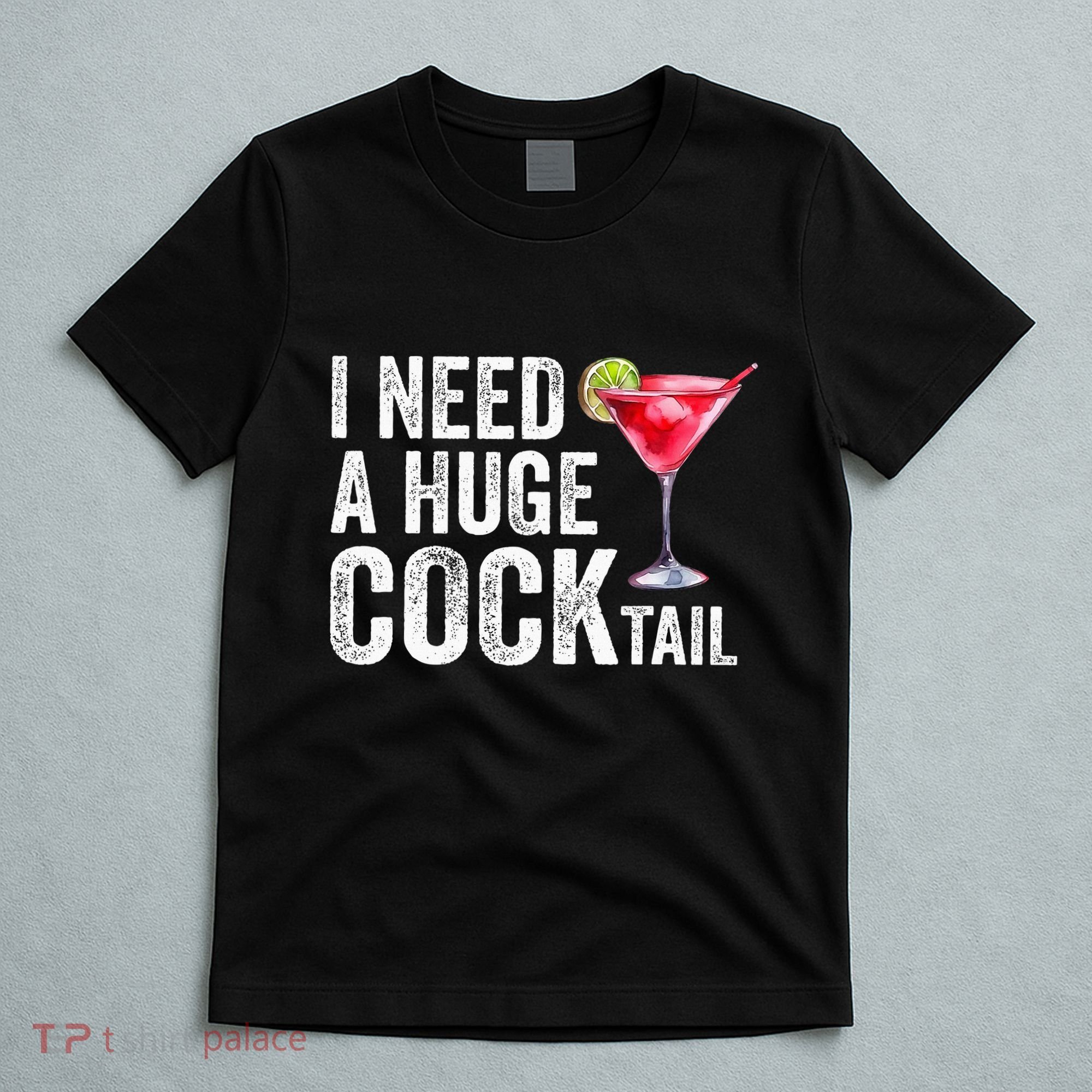 I Need A Huge Cocktail Funny T-Shirt