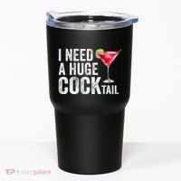 I Need A Huge Cocktail Funny Tumbler thumb 0